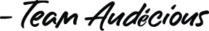 Signed, Team Audécious